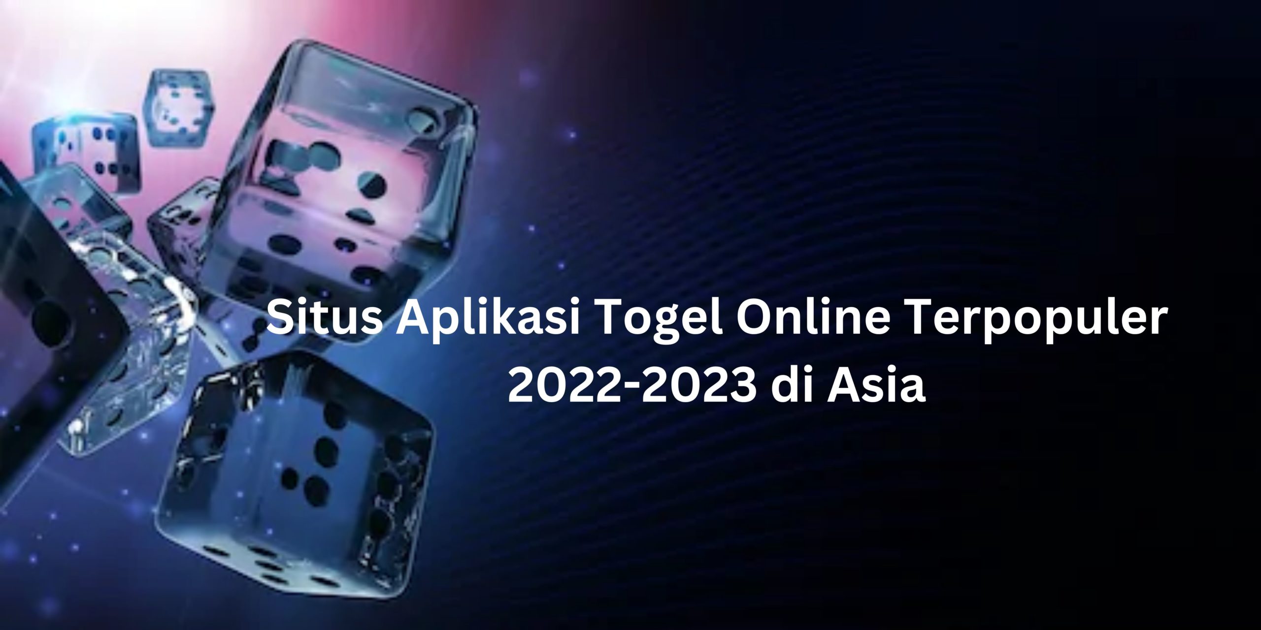 Situs Aplikasi Togel Online Terpopuler 2022-2023 di Asia